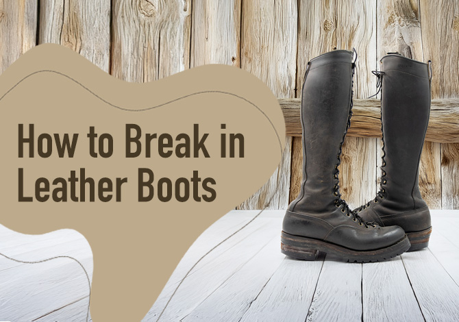 How to break in leather boots